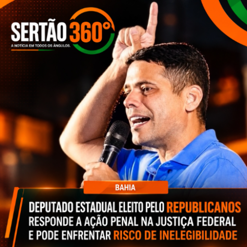DEPUTADO ESTADUAL ELEITO NA BAHIA É RÉU EM AÇÃO PENAL NA JUSTIÇA FEDERAL POR SUPOSTAS IRREGULARIDADES NA SAÚDE